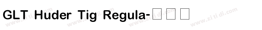 GLT Huder Tig Regula字体转换